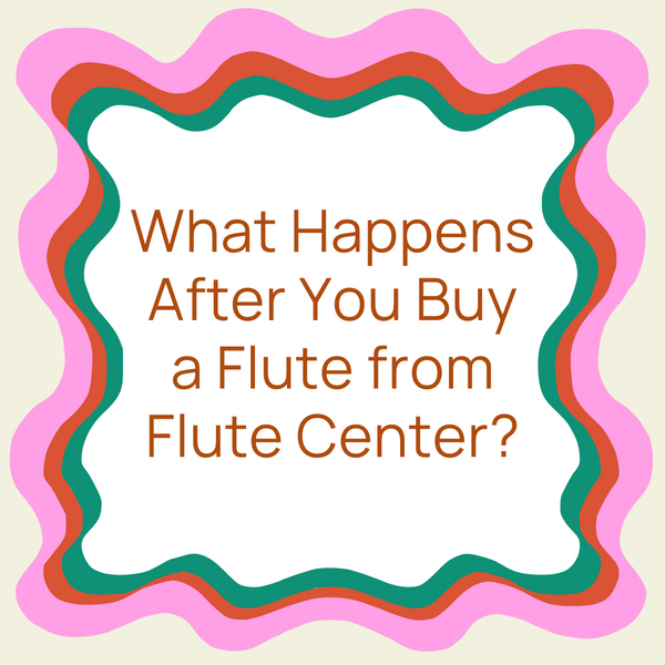 What Happens After You Buy a Flute from Flute Center?
