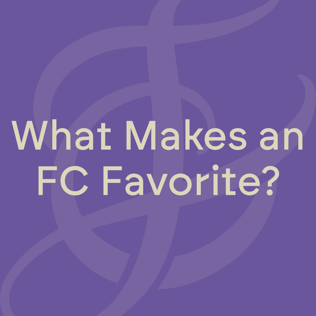 What Makes an FC Favorite?