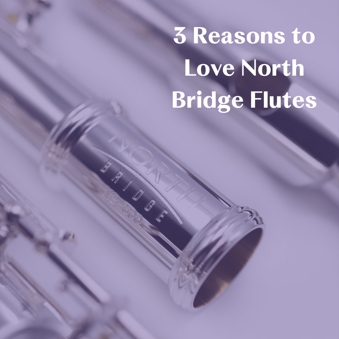 3 Reasons to Love North Bridge Flutes Flute Center