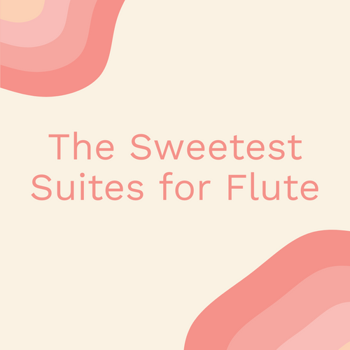 The Sweetest Suites for Flute