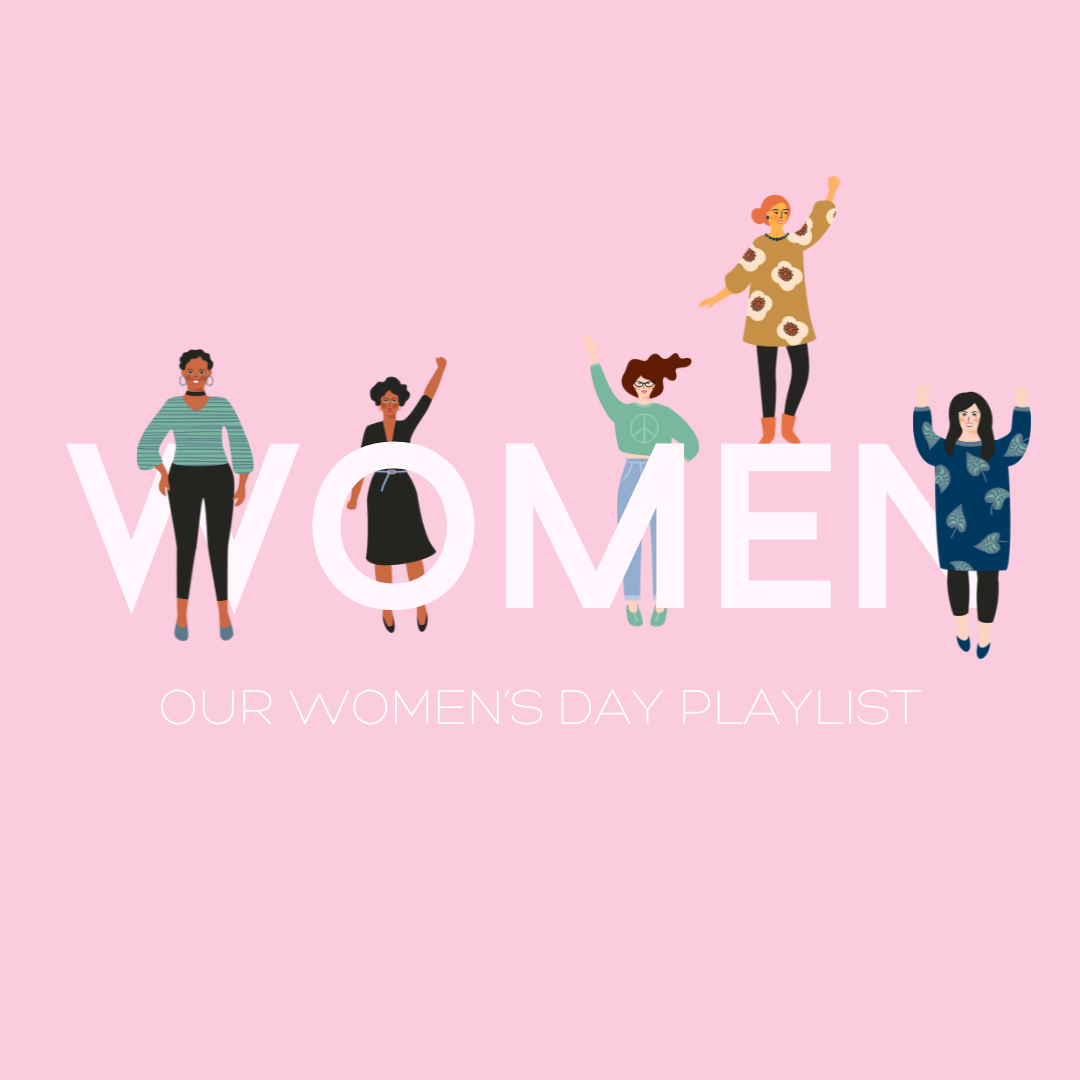 Our Women's Day Playlist