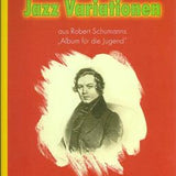 Jazz Variationen aus Robert Schumanns ''Album fuer die Jugend'' (Flute and Piano)