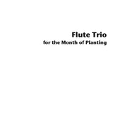 Flute Trio for the Month of Planting (3 Flutes)