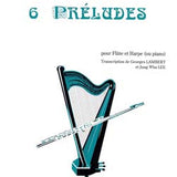 Préludes (6) (Flute and Piano or Harp)