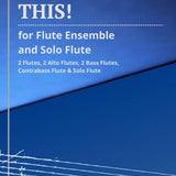 This! (Flute Ensemble and Solo Flute)