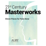 21st Century Masterworks: Eleven Pieces for Flute Alone