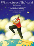 Whistle Around the World - Fifty Tunes for Pennywhistle or Flute