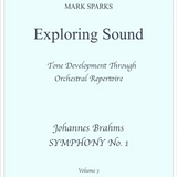 Exploring Sound - Tone Development through Orchestral Repertoire, Volume 3: Brahms's 1st Symphony (Orchestral Excerpts, Studies and Etudes)