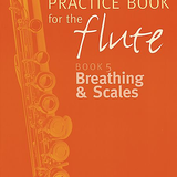 Practice Book for the Flute: Book 5 Breathing and Scales (Studies and Etudes)