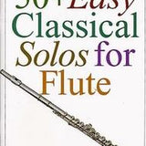 50+ Easy Classical Solos for Flute (Flute Alone)
