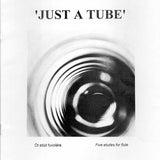 Just a Tube (Studies and Etudes)