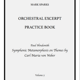 Orchestral Excerpt Practice Book, Vol. 5: Hindemith Symphonic Metamorphosis on Themes by Carl Maria von Weber