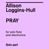 Pray (Flute Alone and Electronics)